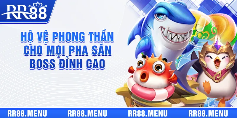 Hộ vệ Phong Thần cho mọi pha săn boss đỉnh cao
