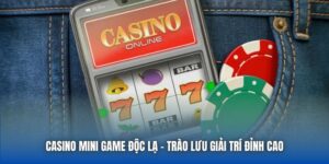 Casino Mini Game Độc Lạ - Trào Lưu Giải Trí Đỉnh Cao